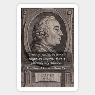 David Hume portrait and quote: Generally speaking, the errors in religion are dangerous; those in philosophy only ridiculous. Sticker